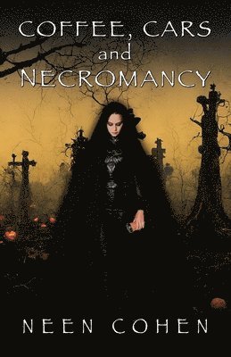 Neen Cohen - Coffee, Cars, and Necromancy, Häftad