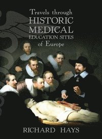 bokomslag Travels through Historic Medical Education Sites of Europe