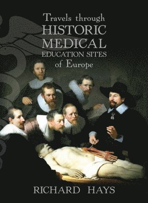 Richard Hays - Travels through Historic Medical Education Sites of Europe, Häftad