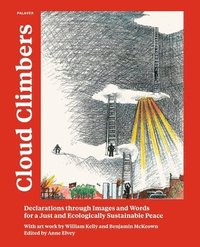 bokomslag Cloud Climbers: Declarations through Images and Words for a Just and Ecologically Sustainable Peace