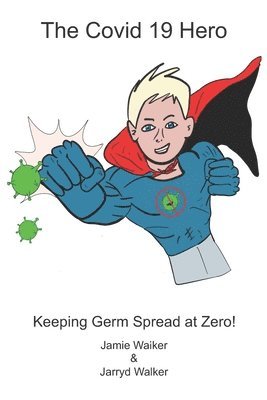 The Covid 19 Hero: Keeping Germ Spread at Zero! 1