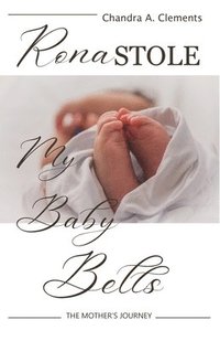 bokomslag Rona Stole My Baby Bells: The Mother's Journey
