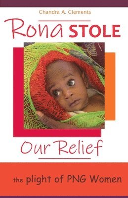 bokomslag Rona Stole Our Relief: The Plight of PNG Women