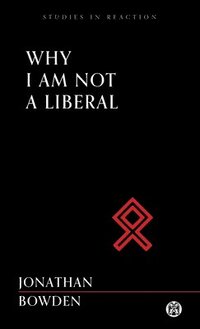 bokomslag Why I Am Not a Liberal - Imperium Press (Studies in Reaction)