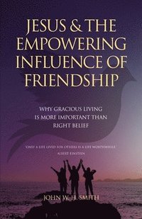 bokomslag Jesus and The Empowering Influence of Friendship