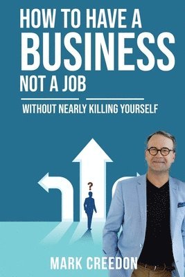 How To Have A Business Not A Job 1