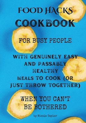 Nicole Taylor - Food Hacks Cookbook, Häftad