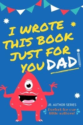 I Wrote This Book Just For You Dad! 1