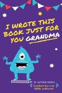 bokomslag I Wrote This Book Just For You Grandma!