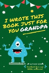 bokomslag I Wrote This Book Just For You Grandpa!