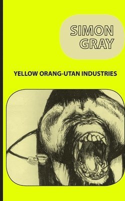 Simon Gray - Yellow Orang-Utan Industries, Häftad