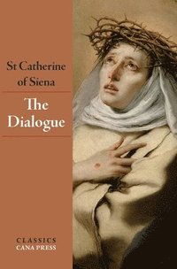 bokomslag The Dialogue of St Catherine of Siena