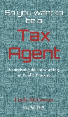 Linda McGowan - So you want to be a Tax Agent, Inbunden