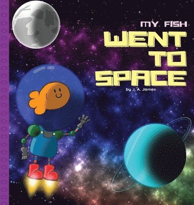 bokomslag My Fish Went to Space