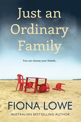 Fiona Lowe - Just An Ordinary Family: You can choose your friends ..., Häftad