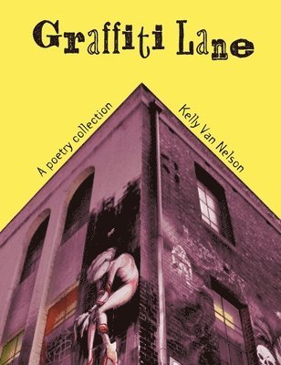 Kelly Van Nelson, Kelly van Nelson - Graffiti Lane Collectors Edition, Inbunden