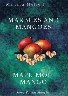 Marbles and Mangoes. Mapu Moe Mango 1