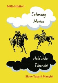 bokomslag Saturday Movies, Hele'uhila Tokonaki
