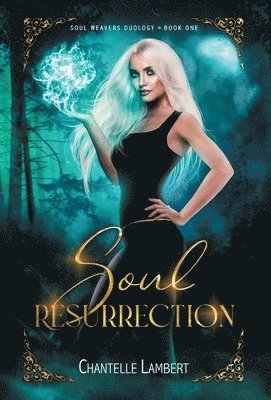 Soul Resurrection (Soul Weavers Duology Book One) 1