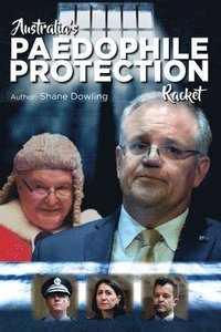 bokomslag Australia's Paedophile Protection Racket