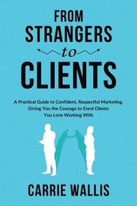 bokomslag From Strangers to Clients