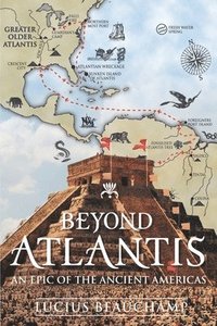 bokomslag Beyond Atlantis: An Epic of the Ancient Americas.