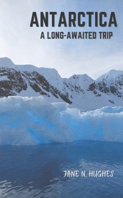 bokomslag Antarctica a Long-Awaited Trip
