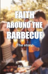 bokomslag FAITH AROUND THE BARBECUE (The story)
