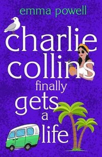 bokomslag Charlie Collins (finally) Gets A Life