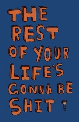 Tyrown Waigana - Rest of Your Life's Gonna Be Shit, Häftad