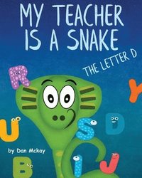 bokomslag My Teacher is a Snake the Letter D