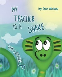 bokomslag My Teacher is a Snake The Letter F