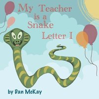 bokomslag My Teacher is a Snake The letter I