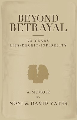 Beyond Betrayal - 28 Years Lies - Deceit - Infidelity 1