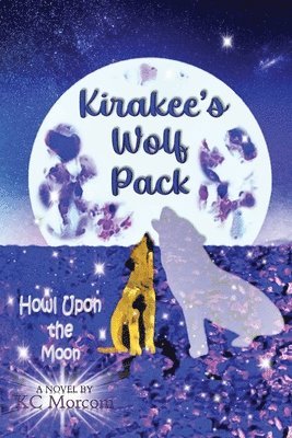 Kirakee's Wolf Pack; Howl Upon the Moon 1