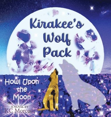 Kirakee's Wolf Pack; Howl Upon the Moon 1