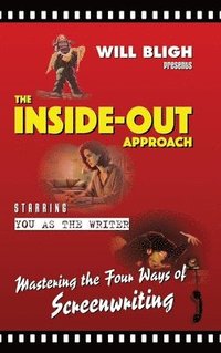 bokomslag The Inside-Out Approach: Mastering the Four Ways of Screenwriting