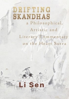 Li Sen - Drifting Skandhas, Häftad. Tillgänglighet: Lägg i varukorg