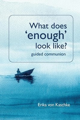 What does enough look like? Guided Communion 1