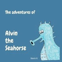 bokomslag The adventures of Alvin the Seahorse