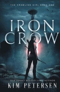 bokomslag Iron Crow: A Post-Apocalyptic Survival Thriller (The Crawling Girl Book 1)