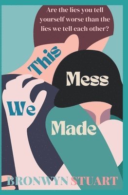 Bronwyn Stuart Romance Author - This Mess We Made, Häftad