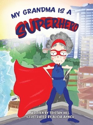 Tristan Hill - My Grandma is a Superhero, Häftad