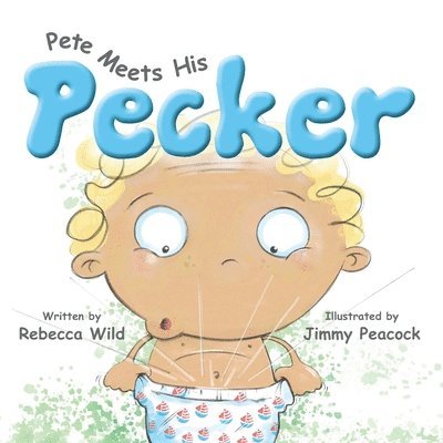 Rebecca Wild - Pete Meets His Pecker, Häftad