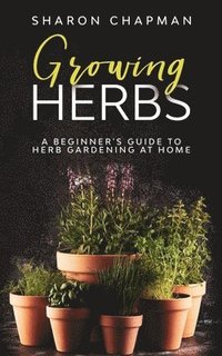 bokomslag Growing Herbs