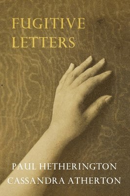 Hetherington Paul, Cassandra Atherton - Fugitive Letters, Häftad