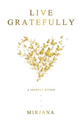 Mirjana Boznovska - Live Gratefully: A Journey Within, Häftad