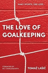 bokomslag The Love of Goalkeeping