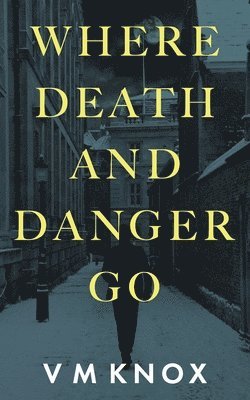 Knox, V: Where Death and Danger Go