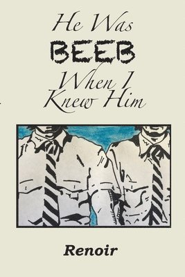 He Was BEEB When I Knew Him